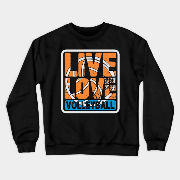 Live Love Volleyball Crewneck Sweatshirt by mBs